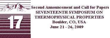 SEVENTEENTH SYMPOSIUM ON THERMOPHYSICAL PROPERTIES<br />
Boulder, CO, USA<br />
June 21 - 26, 2009<br />

